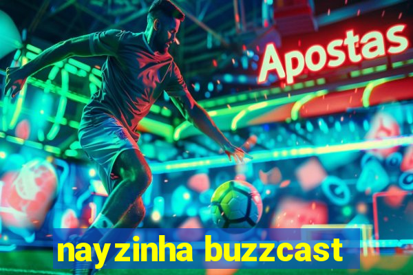 nayzinha buzzcast